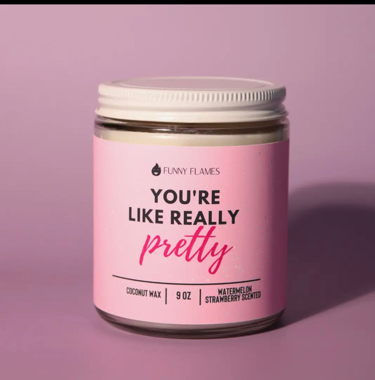Funny Quote Candle – “You’re Like Really Pretty” Gift for Her